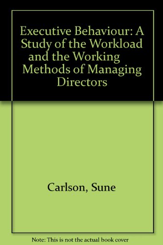 Executive Behaviour: A Study of the Workload and the Working Methods of Managing Directors (9780405123177) by Carlson, Sune