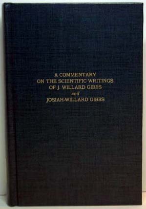 9780405125447: A commentary on the scientific writings of J. Willard Gibbs (Three centuries of science)