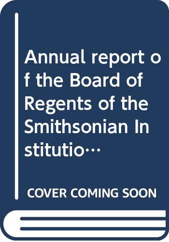 Stock image for ANNUAL REPORT OF THE BOARD OF REGENTS OF THE SMITHSONIAN INSTITUTION 1962: Showing the Operations, Expenditures, and Condition of the Institution for the Year Ended June 30 1962. for sale by Nelson & Nelson, Booksellers