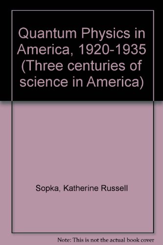 Imagen de archivo de Quantum Physics in America, 1920-1935 (Three centuries of science in America) a la venta por Wonder Book