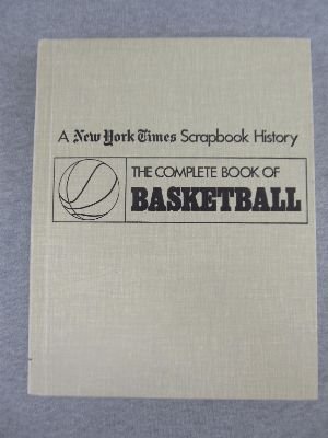 Stock image for The Complete book of basketball (New York times scrapbook encyclopedia of sports history) for sale by dsmbooks