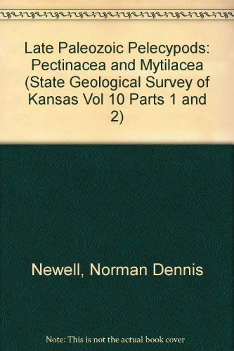 Stock image for Late Paleozoic Pelecypods: Pectinacea and Mytilacea (State Geological Survey of Kansas Vol 10 Parts 1 and 2) for sale by Basement Seller 101