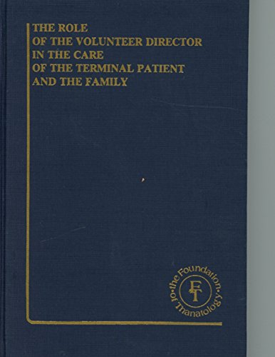 9780405130922: The Role of the volunteer director in the care of the terminal patient and the family (Continuing series on thanatology)