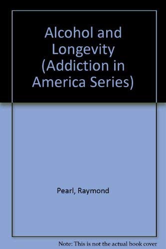 9780405136153: Alcohol and Longevity (Addiction in America Series)
