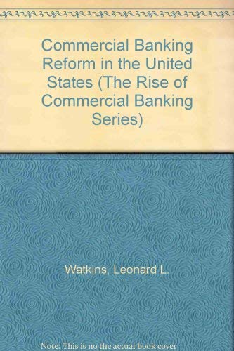 Imagen de archivo de Commercial Banking Reform in the United States (The Rise of Commercial Banking Series) a la venta por dsmbooks