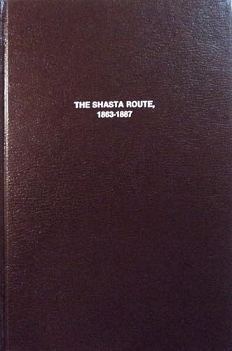 Stock image for The Shasta Route, 1863 to 1887 : The Railroad Link Between the Sacremento and the Columbia for sale by Better World Books: West