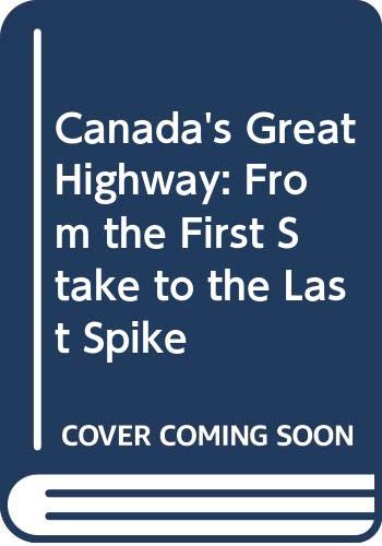 9780405138157: Canada's Great Highway: From the First Stake to the Last Spike