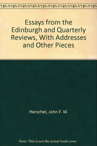 Essays from the Edinburgh and Quarterly Reviews, With Addresses and Other Pieces (9780405138300) by Herschel, John F. W.; Cohen, I. Bernard