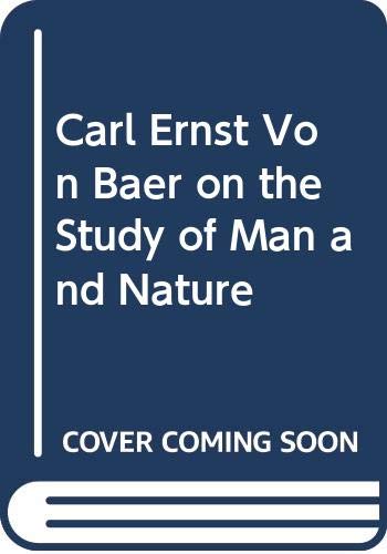 Carl Ernst Von Baer on the Study of Man and Nature (9780405138706) by Von Baer, Carl E.; Coleman, William