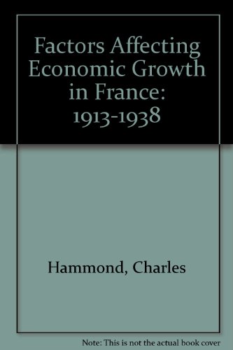 Factors Affecting Economic Growth in France: 1913-1938 (9780405139918) by Hammond, Charles