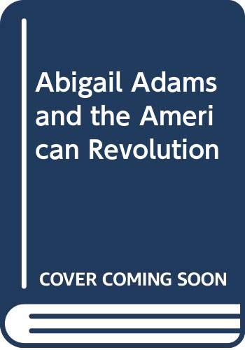 Abigail Adams and the American Revolution (9780405140914) by Keller