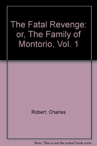 The Fatal Revenge; or, The Family of Montorio, Vol. 1 (9780405186806) by Charles Maturin