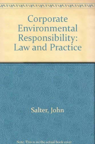 Corporate Environmental Responsibility : Law and Practice