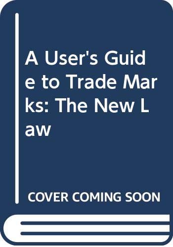 A user's guide to trade marks: The new law (9780406005779) by Julian Gyngell; Theodore Goddard