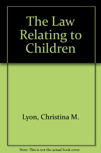 The law relating to children (9780406016539) by Lyon, Christina M