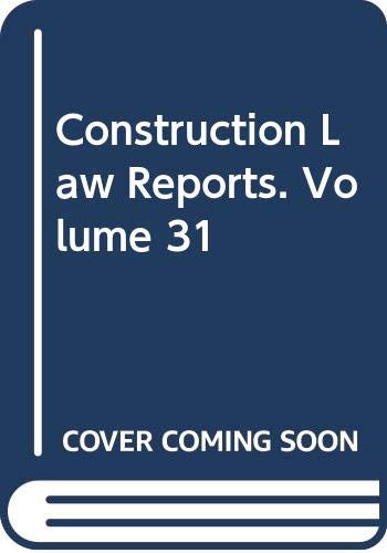 Stock image for Construction Law Reports. Volume 31 for sale by PsychoBabel & Skoob Books