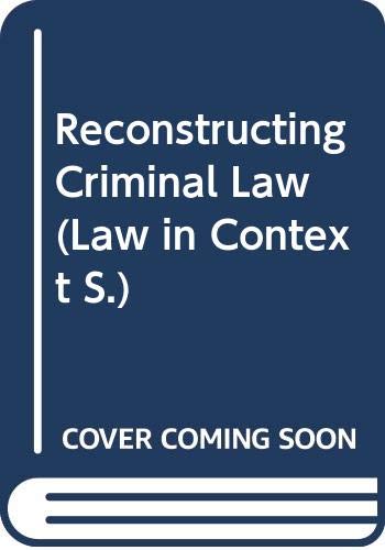Beispielbild fr Reconstructing Criminal Law (Law in Context S.) zum Verkauf von AwesomeBooks