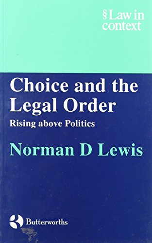 Beispielbild fr Choice and the Legal Order: Rising above Politics (Law in Context) zum Verkauf von WorldofBooks