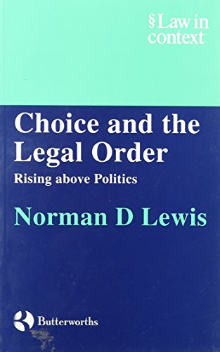 Stock image for Choice and the Legal Order: Rising above Politics (Law in Context) for sale by WorldofBooks