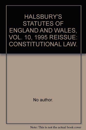 Beispielbild fr HALSBURY'S STATUTES OF ENGLAND AND WALES, VOL. 10, 1995 REISSUE: CONSTITUTIONAL LAW. zum Verkauf von Cambridge Rare Books