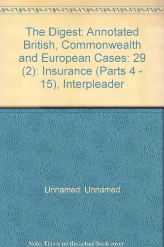 Imagen de archivo de The Digest: Annotated British, Commonwealth and European Cases: 29 (2): Insurance (Parts 4 - 15), Interpleader a la venta por PsychoBabel & Skoob Books