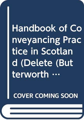 Imagen de archivo de Handbook of Conveyancing Practice in Scotland (Delete (Butterworth Handbooks)) a la venta por WeBuyBooks