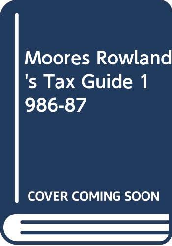 Imagen de archivo de Moores Rowland's Tax Guide 1986-87 a la venta por Phatpocket Limited