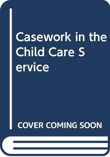 Beispielbild fr Casework in the Child Care Service zum Verkauf von PsychoBabel & Skoob Books