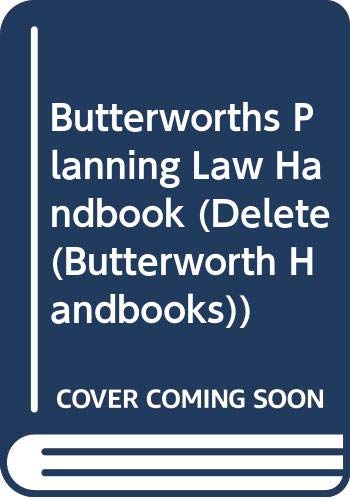 Imagen de archivo de Butterworths Planning Law Handbook (Delete (Butterworth Handbooks)) a la venta por AwesomeBooks