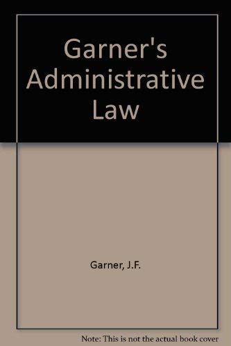 9780406514011: Garner's Administrative Law.