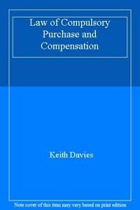 Law of Compulsory Purchase and Compensation (9780406571823) by Davies, Keith