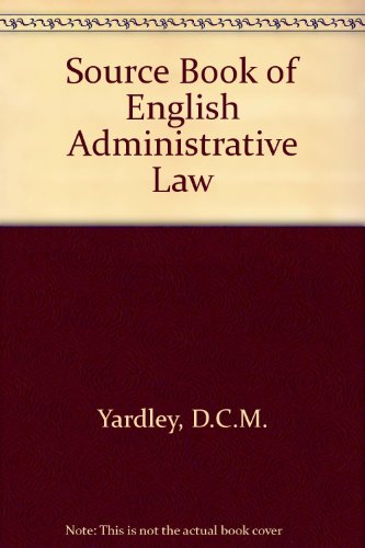 A source book of English administrative law, (9780406690210) by Yardley, D. C. M