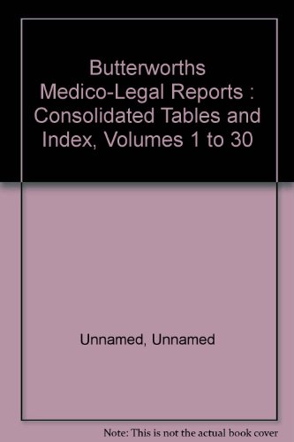 Stock image for Butterworths Medico-Legal Reports : Consolidated Tables and Index, Volumes 1 to 30 for sale by PsychoBabel & Skoob Books