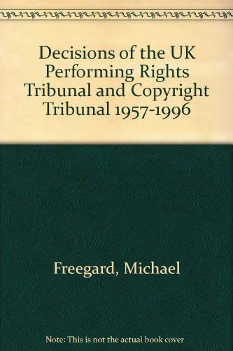 Freegard and Black: Decisions of the UK Performing Right and Copyright Tribunal (9780406895493) by Michael Freegard