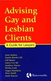 Advising Gay and Lesbian Clients - a Guide for Lawyers (9780406903020) by Bowley, Martin; Butler, Gill; Barlow, Anne