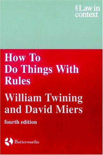 How to Do Things With Rules: A Primer of Interpretation (Law in Context) (9780406904089) by Twining, William; Miers, David