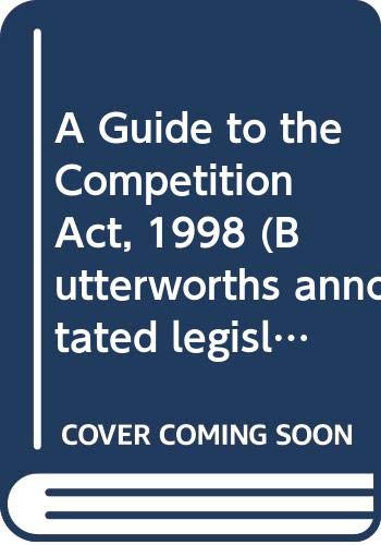 A Guide to the Competition Act 1998 (Butterworths Annotated Legislation Service) (9780406905215) by Freeman, Peter; Whish, Richard