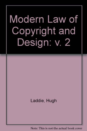 Beispielbild fr Laddie, Prescott and Vitoria: the Modern Law of Copyright and Designs (v. 2) zum Verkauf von Phatpocket Limited