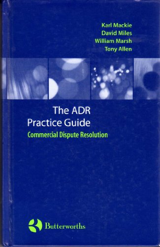 Mackie, Miles and Marsh: Commercial Dispute Resolution - an ADR Practice Guide (9780406910578) by Mackie, Karl; Miles, David; Marsh, William