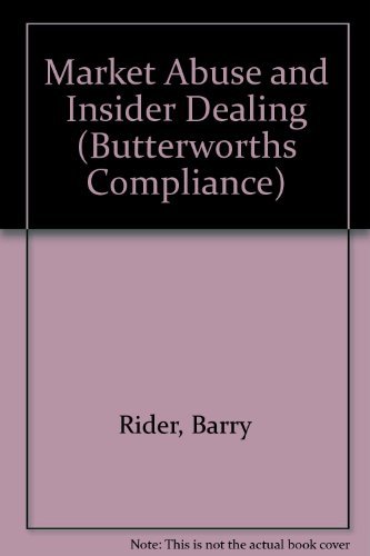 Rider, Alexander and Linklater: Market Abuse and Insider Dealing: Market Abuse and Insider Dealing (Butterworth's Compliance Series) (Butterworth's Compliance Series) (9780406932495) by Rider, Barry; Alexander, Kern; Linklater, Lisa