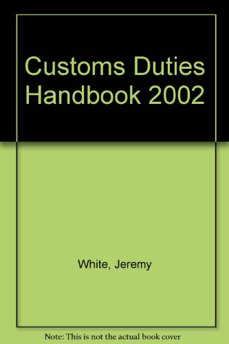 Customs Duties Handbook 2002 (9780406951144) by White, Jeremy