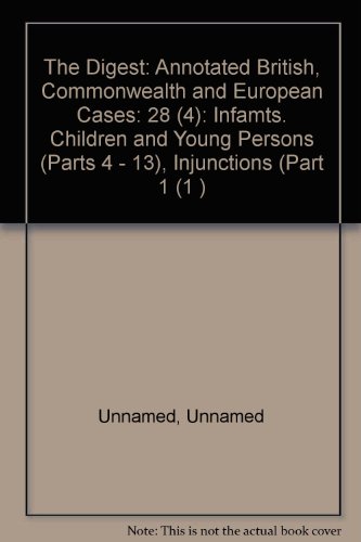 Beispielbild fr The Digest: Annotated British, Commonwealth and European Cases: 28 (4): Infamts. Children and Young Persons (Parts 4 - 13), Injunctions (Part 1 (1 ) zum Verkauf von PsychoBabel & Skoob Books