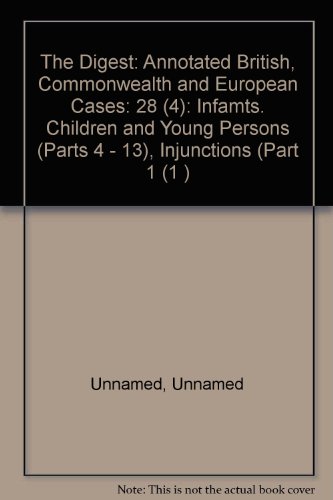 Imagen de archivo de The Digest: Annotated British, Commonwealth and European Cases: 28 (4): Infamts. Children and Young Persons (Parts 4 - 13), Injunctions (Part 1 (1 ) a la venta por PsychoBabel & Skoob Books
