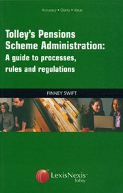 9780406962997: Tolley's Pension Scheme Administration: A Guide to the Processes, Rules and Regulations