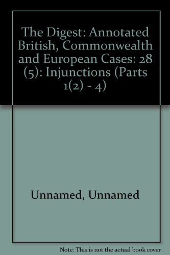 9780406963413: The Digest: Annotated British, Commonwealth and European Cases: 28 (5): Injunctions (Parts 1(2) - 4)