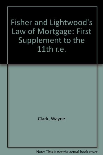 Fisher and Lightwood's Law of Mortgage: First Supplement to the 11th R.e. (9780406964342) by Wayne Clark