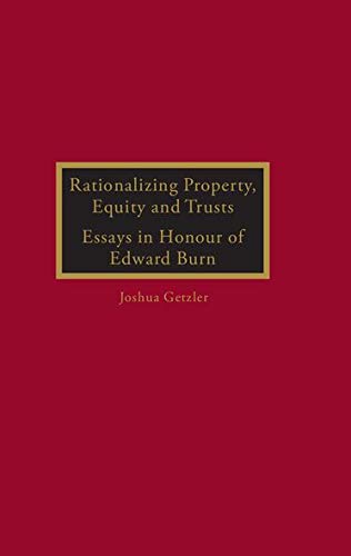 Imagen de archivo de Rationalizing Property, Equity and Trusts: Essays in Honour of Edward Burn a la venta por Phatpocket Limited