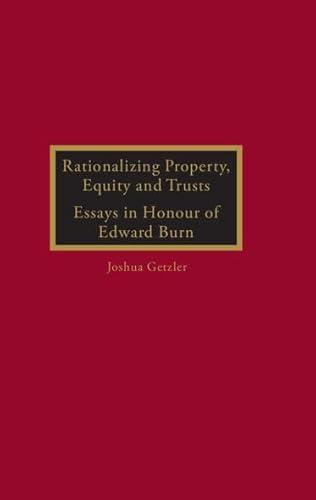 Stock image for Rationalizing Property, Equity and Trusts: Essays in Honour of Edward Burn for sale by Phatpocket Limited
