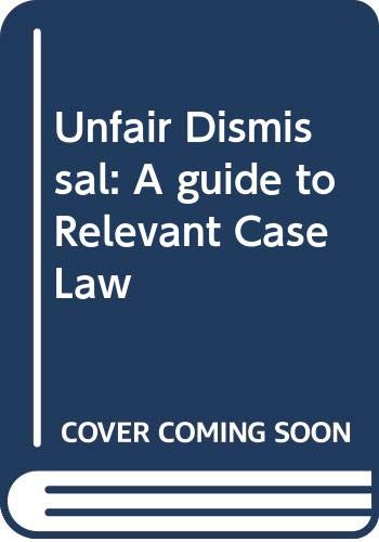 Stock image for Unfair Dismissal: A Guide to Relevant Case Law for sale by Anybook.com