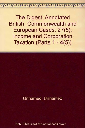 Imagen de archivo de The Digest: Annotated British, Commonwealth and European Cases: 27(5): Income and Corporation Taxation (Parts 1 - 4(5)) a la venta por PsychoBabel & Skoob Books